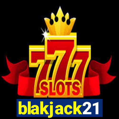 blakjack21