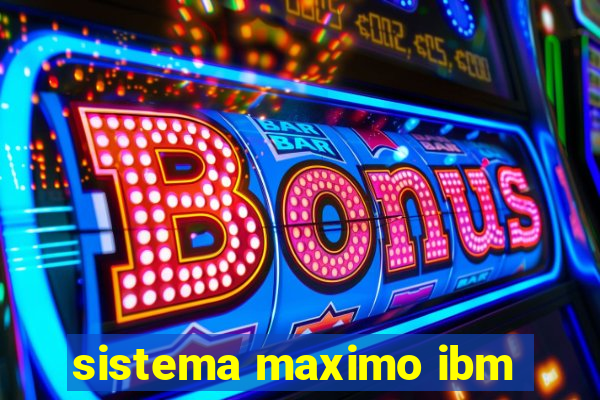 sistema maximo ibm