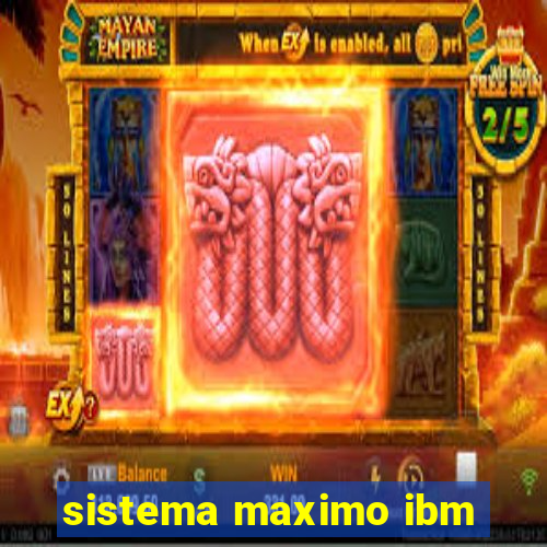 sistema maximo ibm