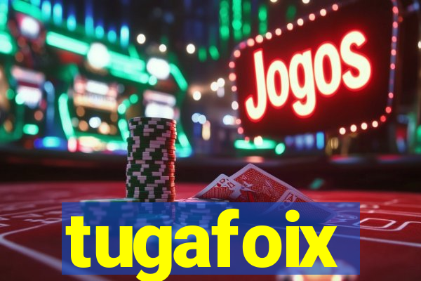 tugafoix