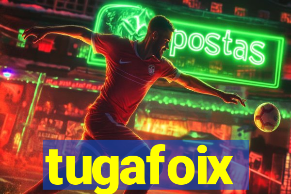 tugafoix