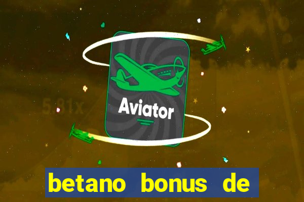 betano bonus de boas vindas