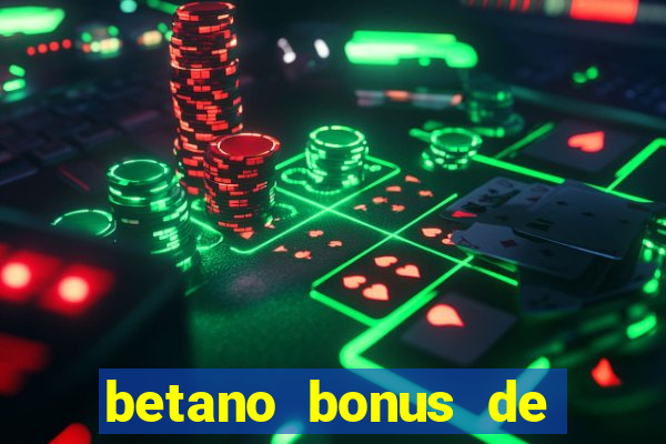 betano bonus de boas vindas