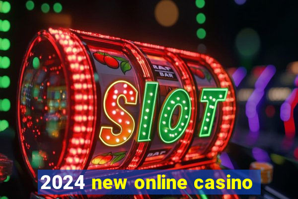 2024 new online casino