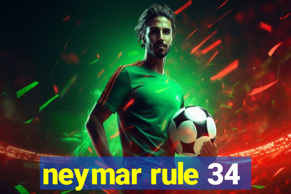 neymar rule 34