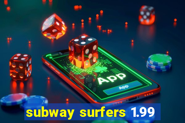 subway surfers 1.99