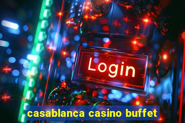 casablanca casino buffet