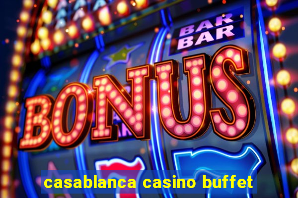 casablanca casino buffet