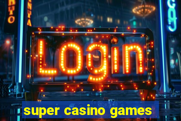 super casino games