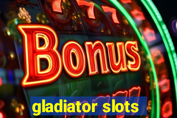 gladiator slots