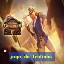 jogo da frutinha da dinheiro