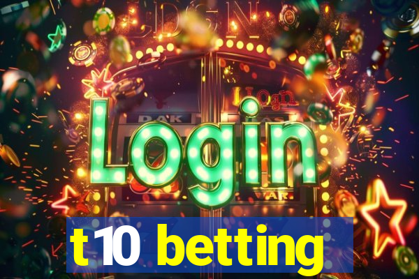 t10 betting