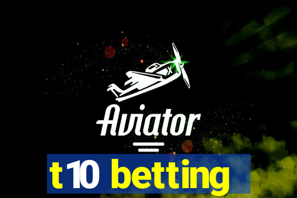 t10 betting