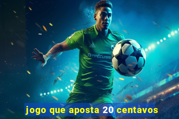 jogo que aposta 20 centavos