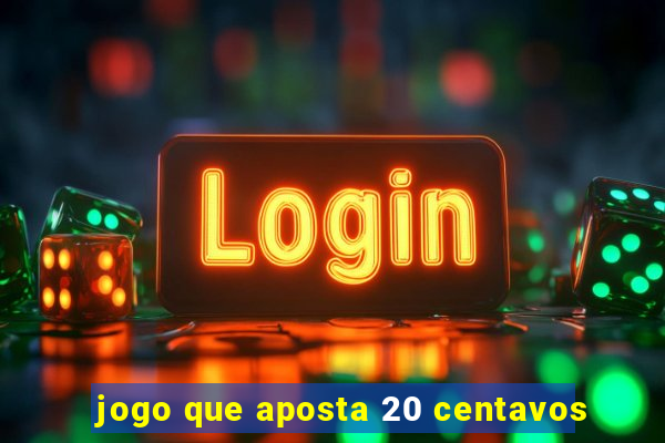 jogo que aposta 20 centavos