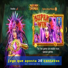 jogo que aposta 20 centavos