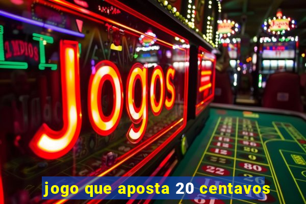 jogo que aposta 20 centavos