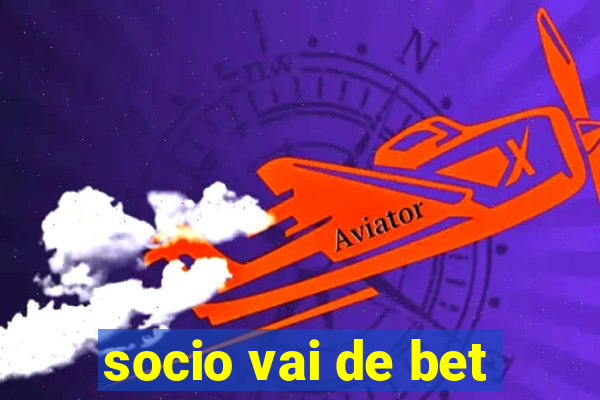 socio vai de bet