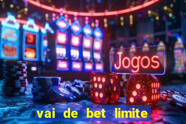 vai de bet limite de saque