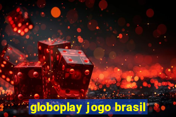 globoplay jogo brasil