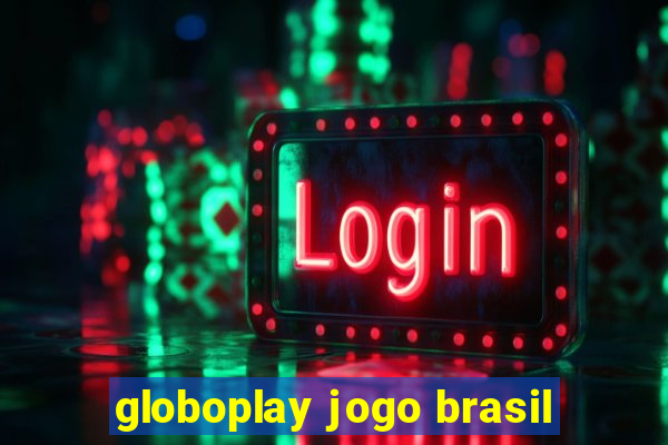 globoplay jogo brasil