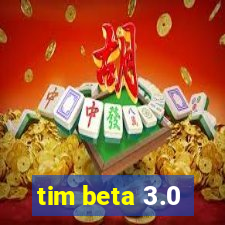 tim beta 3.0