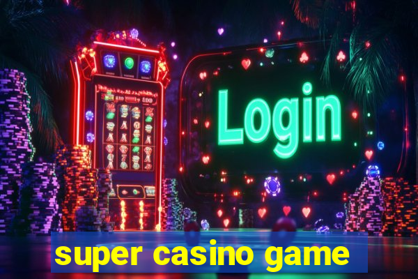 super casino game