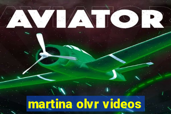 martina olvr videos