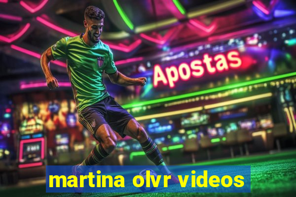 martina olvr videos