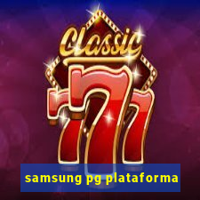 samsung pg plataforma