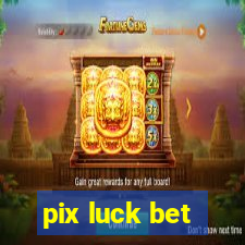 pix luck bet