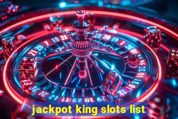 jackpot king slots list