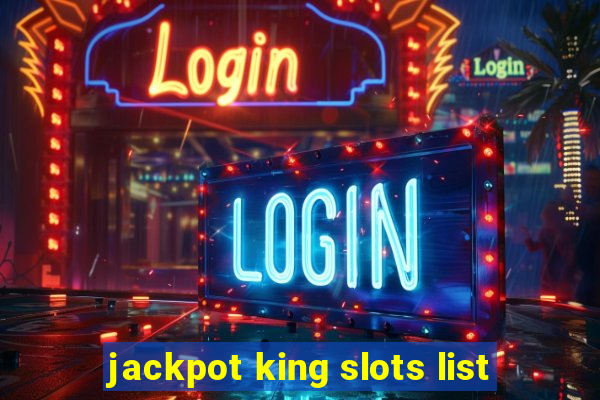 jackpot king slots list