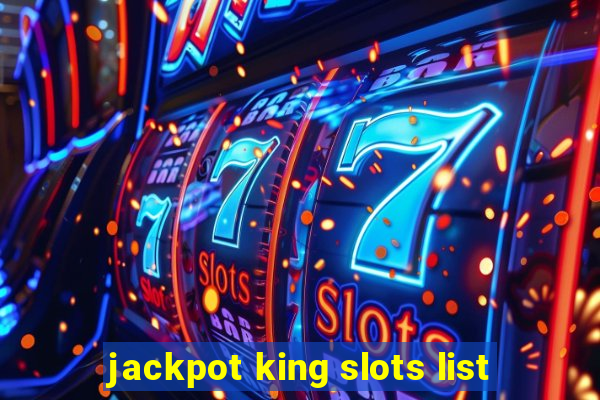 jackpot king slots list