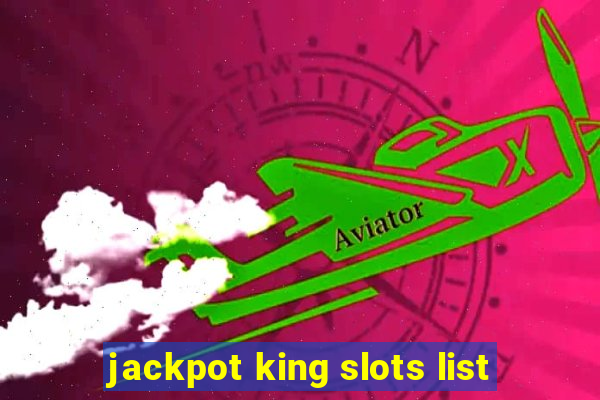 jackpot king slots list