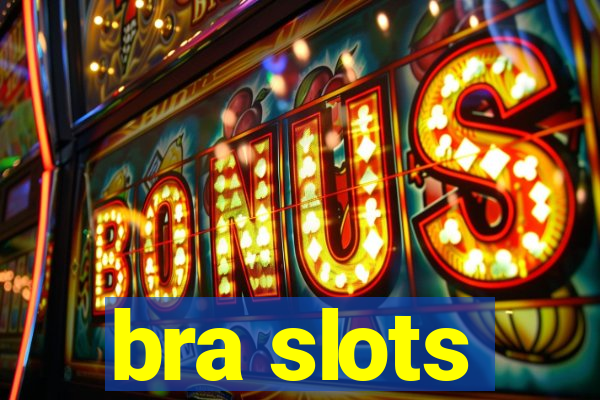 bra slots