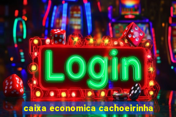 caixa economica cachoeirinha