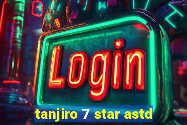 tanjiro 7 star astd