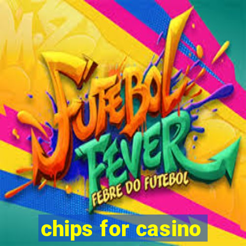 chips for casino