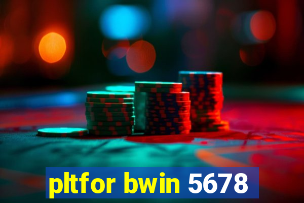 pltfor bwin 5678