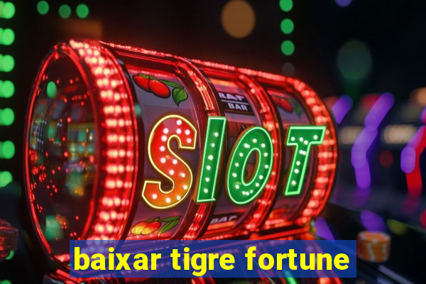 baixar tigre fortune