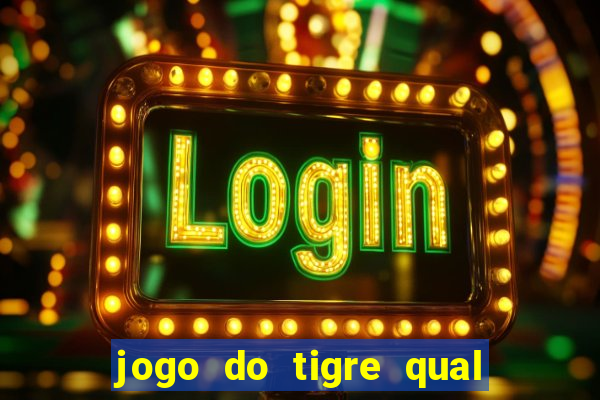 jogo do tigre qual o melhor