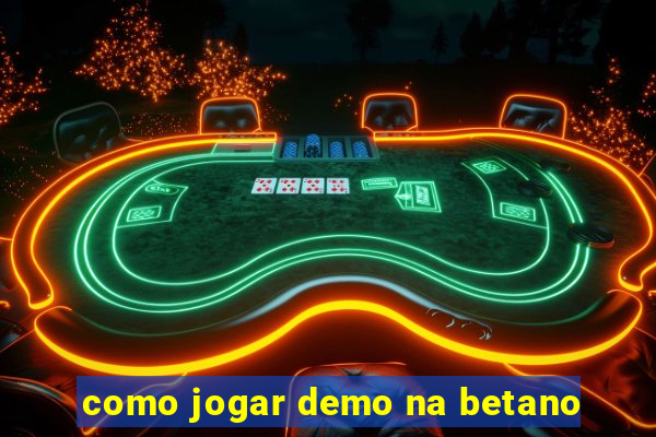 como jogar demo na betano