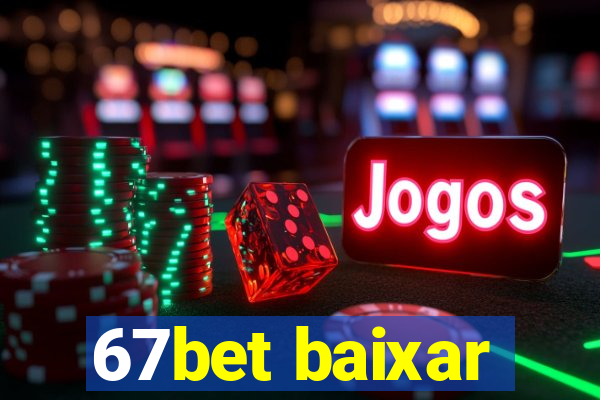 67bet baixar