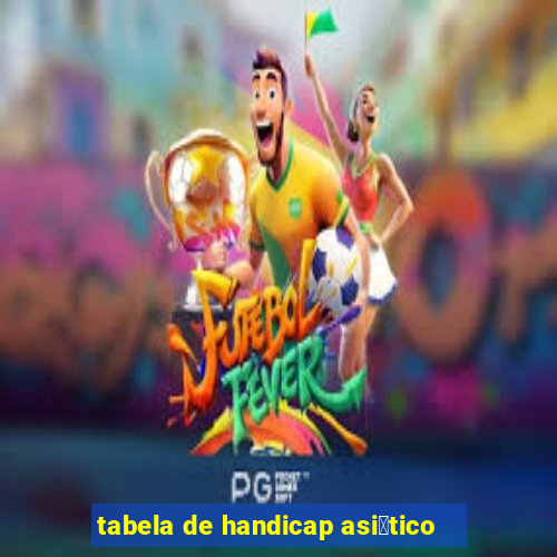 tabela de handicap asi谩tico