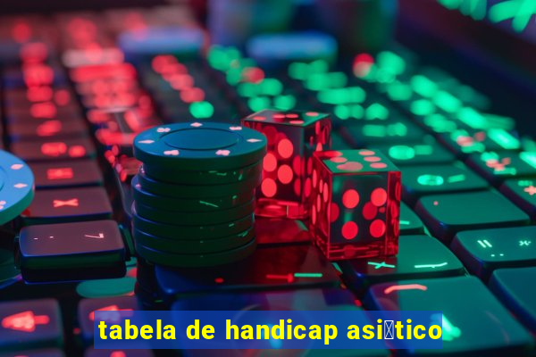 tabela de handicap asi谩tico