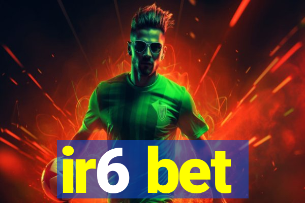 ir6 bet