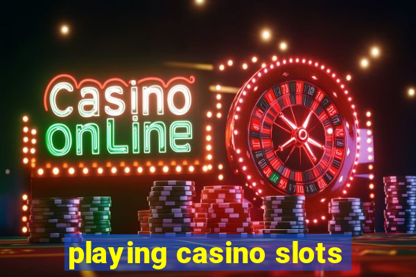 playing casino slots