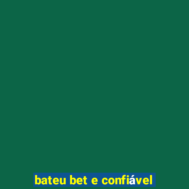 bateu bet e confiável