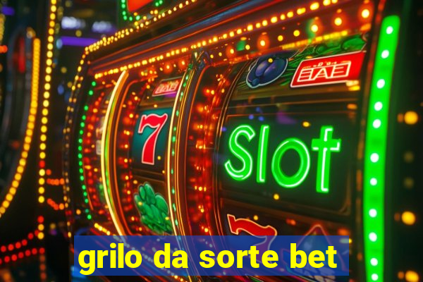 grilo da sorte bet